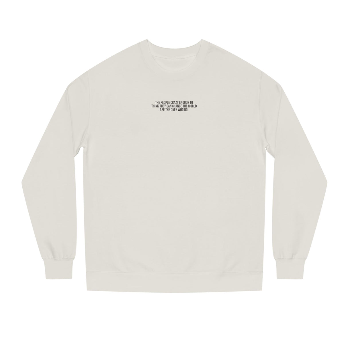 Printify S.J. Sweatshirt featuring the quote "The People Crazy Enough to Think They Can Change the World Are the Ones Who Do" from Visionaries Series.