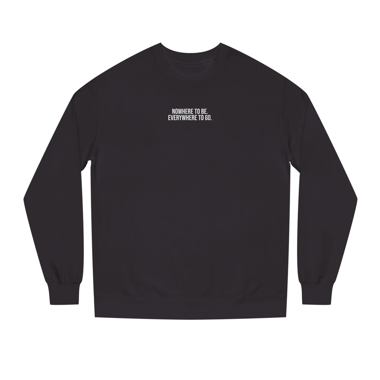 Printify Road Trip Sweatshirt from the Nature Series featuring the quote "Nowhere to Be. Everywhere to Go." on soft, comfortable fabric.
