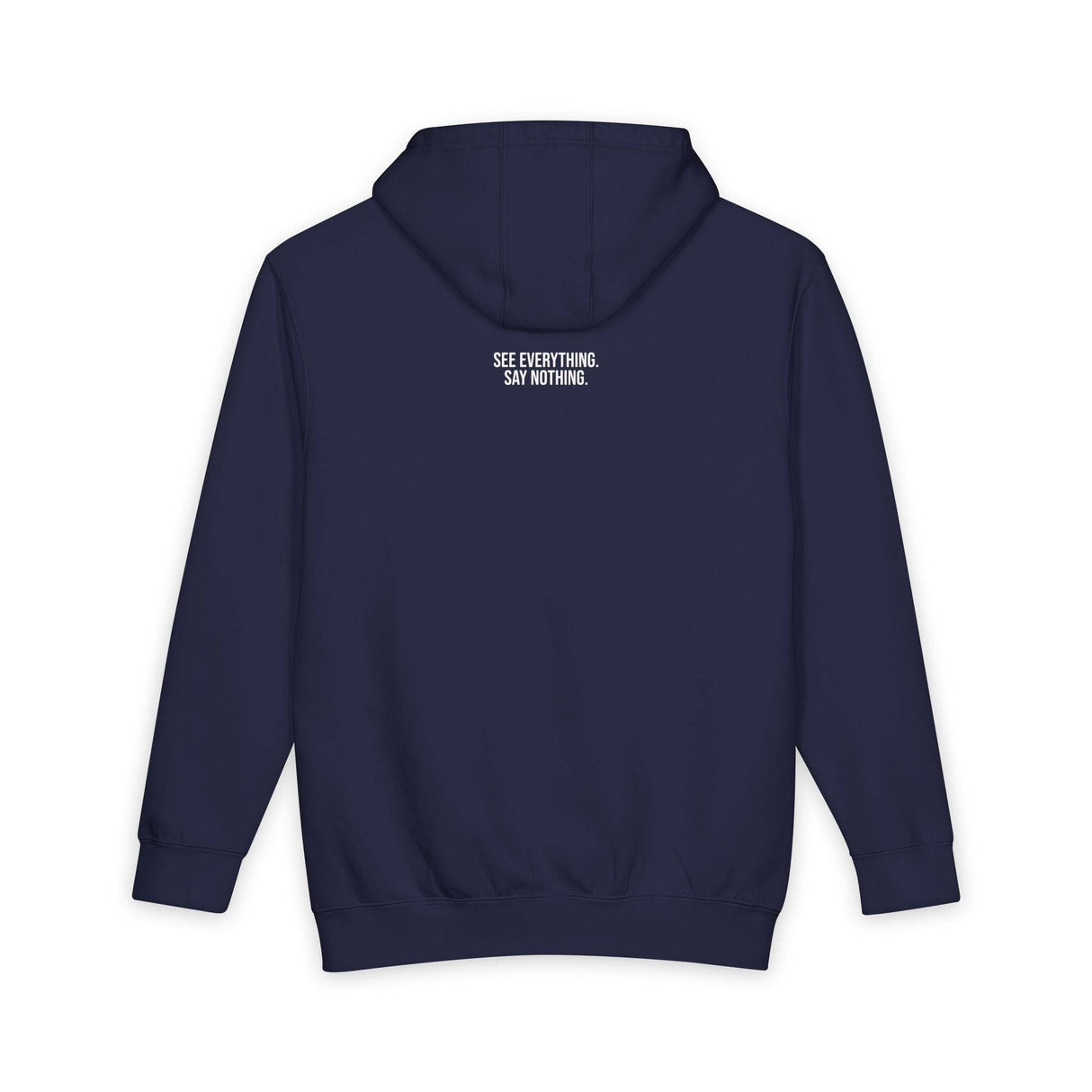 Navy blue hooded sweatshirt featuring a minimalist design with a bold white text print on the upper back that reads "SEE EVERYTHING. SAY NOTHING." Comfortable long sleeves with ribbed cuffs and a classic fit, ideal for casual wear or layering in cooler weather. | PicSEO 1776478016387