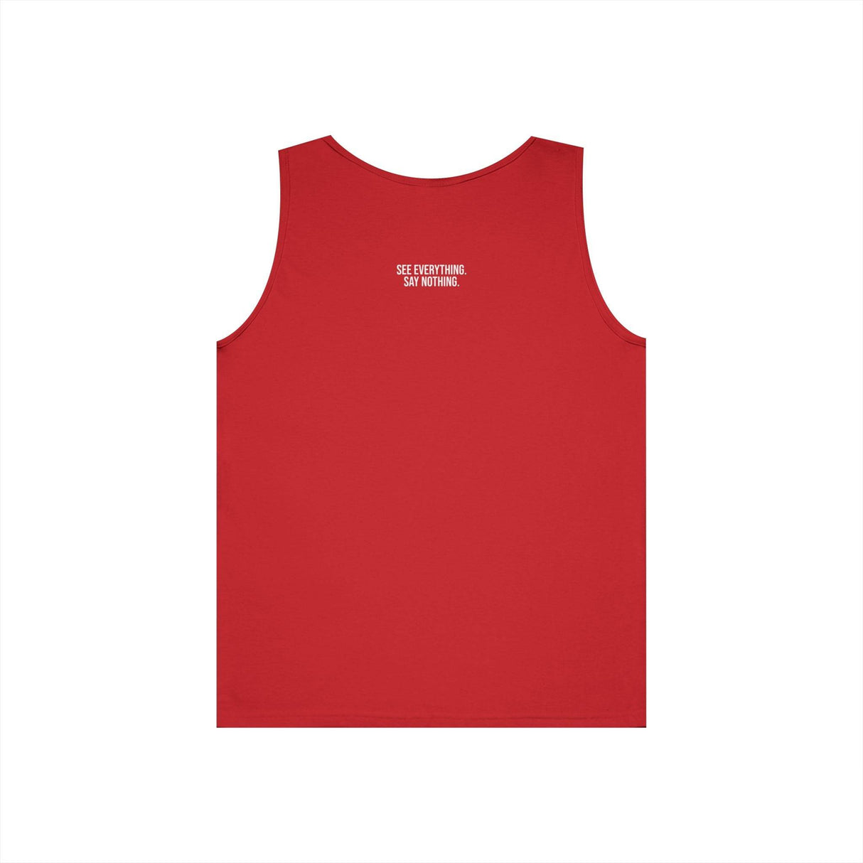 Red sleeveless tank top featuring a minimalist design with the white text "SEE EVERYTHING. SAY NOTHING." printed on the upper back, combining casual comfort with a bold, thought-provoking statement. | PicSEO 1776476810326