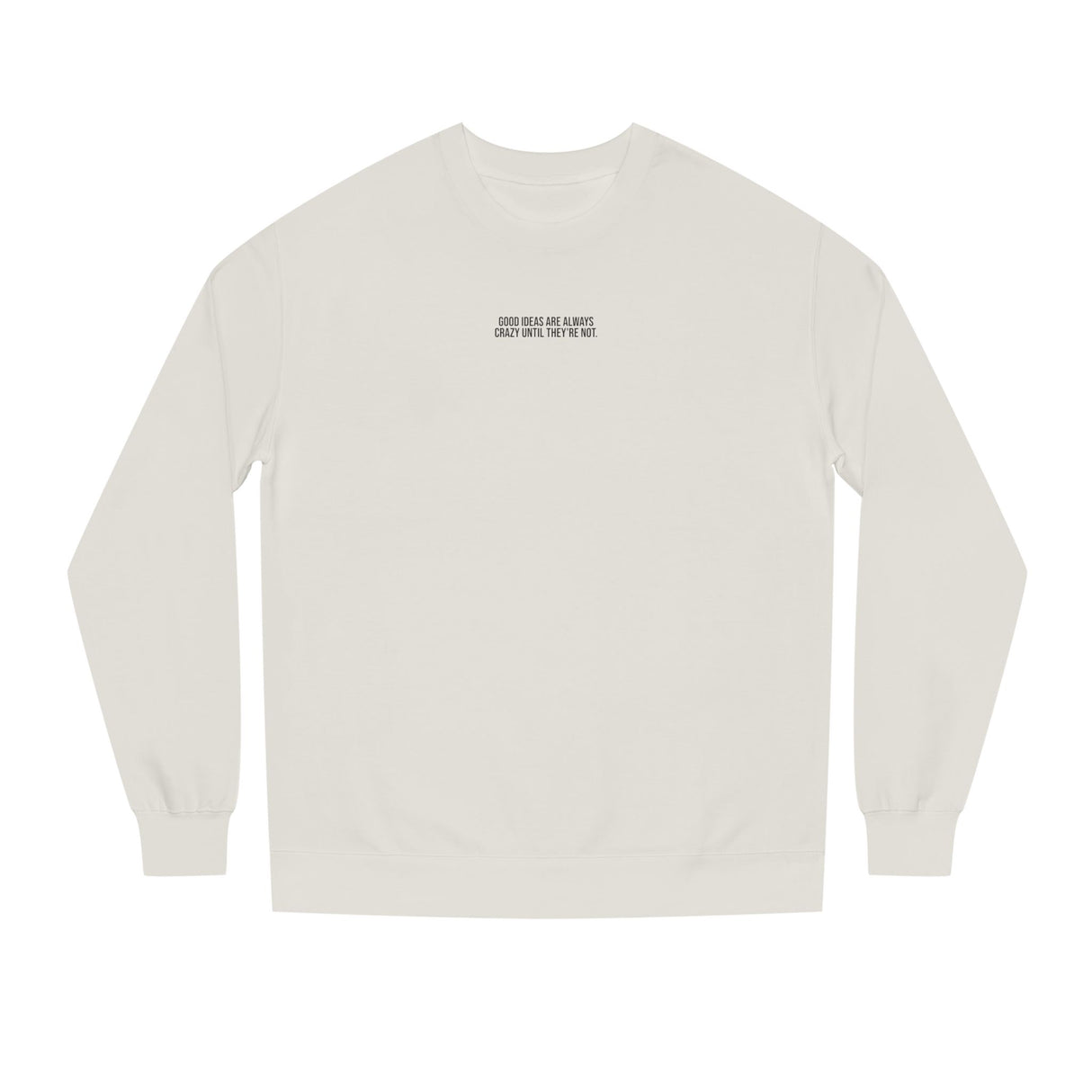 E.M. Sweatshirt — "Good Ideas Are Always Crazy Until They're Not." — Visionaries Series | SHOP VIVENT