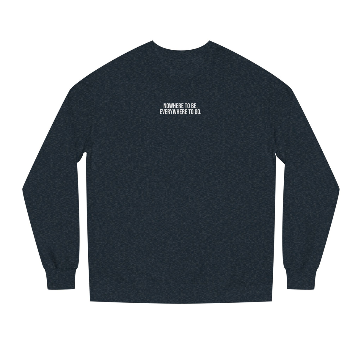 Printify Road Trip Sweatshirt from the Nature Series with "Nowhere to Be. Everywhere to Go." slogan, featuring a cozy, outdoors-inspired design.