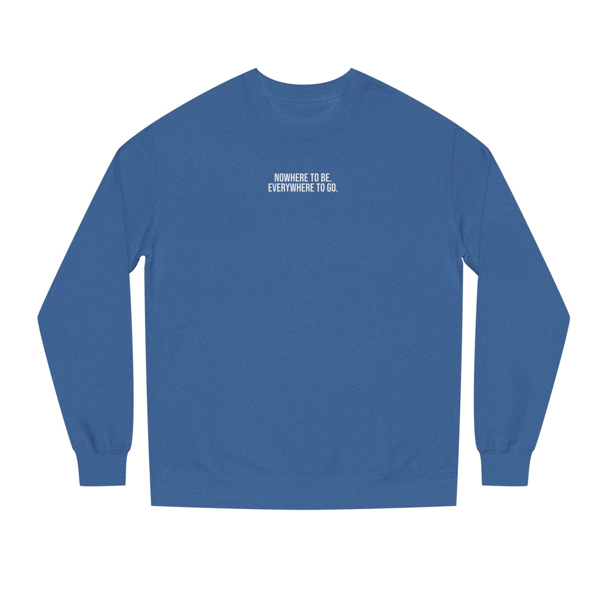 Printify Road Trip Sweatshirt from the Nature Series featuring the quote "Nowhere to Be. Everywhere to Go." displayed on the front.