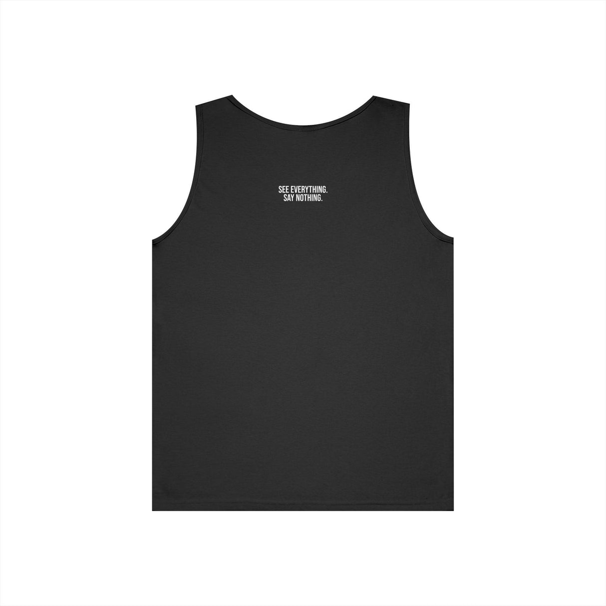 Black sleeveless tank top featuring a minimalist design with the phrase "SEE EVERYTHING. SAY NOTHING." printed in white on the upper back, offering a modern and understated casual look. | PicSEO 1776476489529