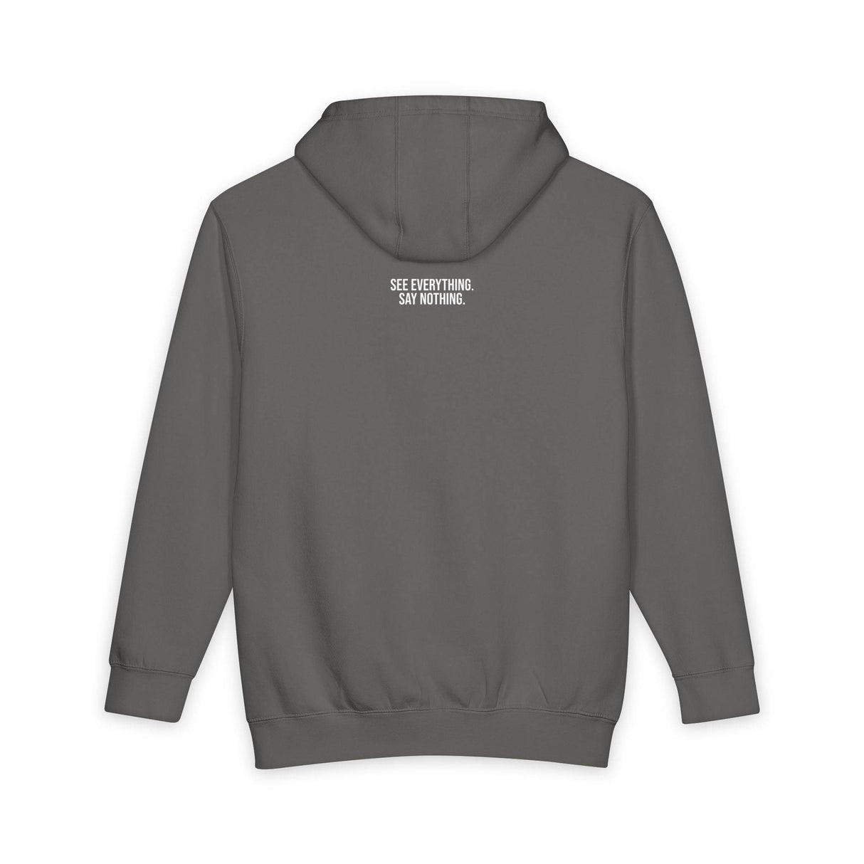 Dark gray hoodie featuring a minimalist design with the phrase "SEE EVERYTHING. SAY NOTHING." printed in white on the upper back, combining comfort with a bold, subtle statement for casual wear. | PicSEO 1776478006400